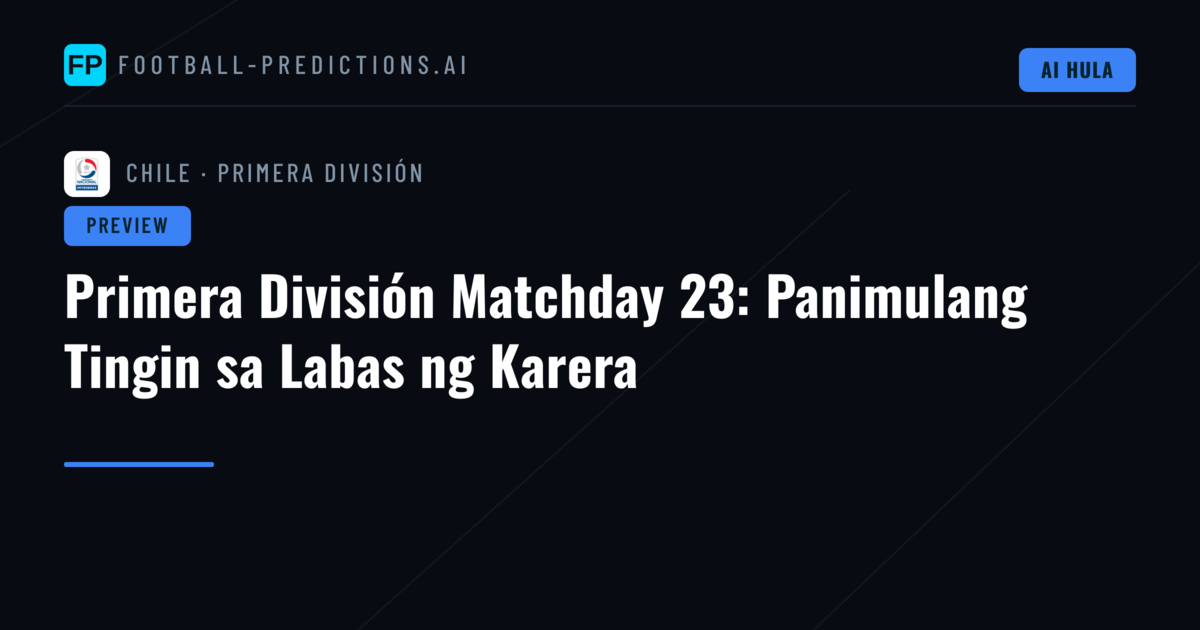 Primera División Matchday 23: Panimulang Tingin sa Labas ng Karera
