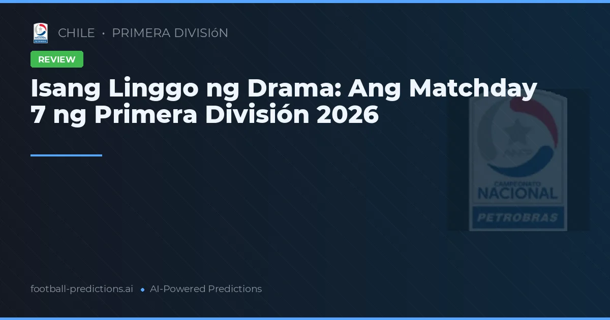 Isang Linggo ng Drama: Ang Matchday 7 ng Primera División 2026