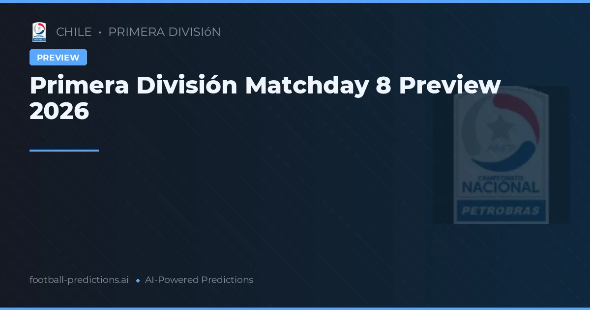 Primera División Matchday 8 Preview 2026