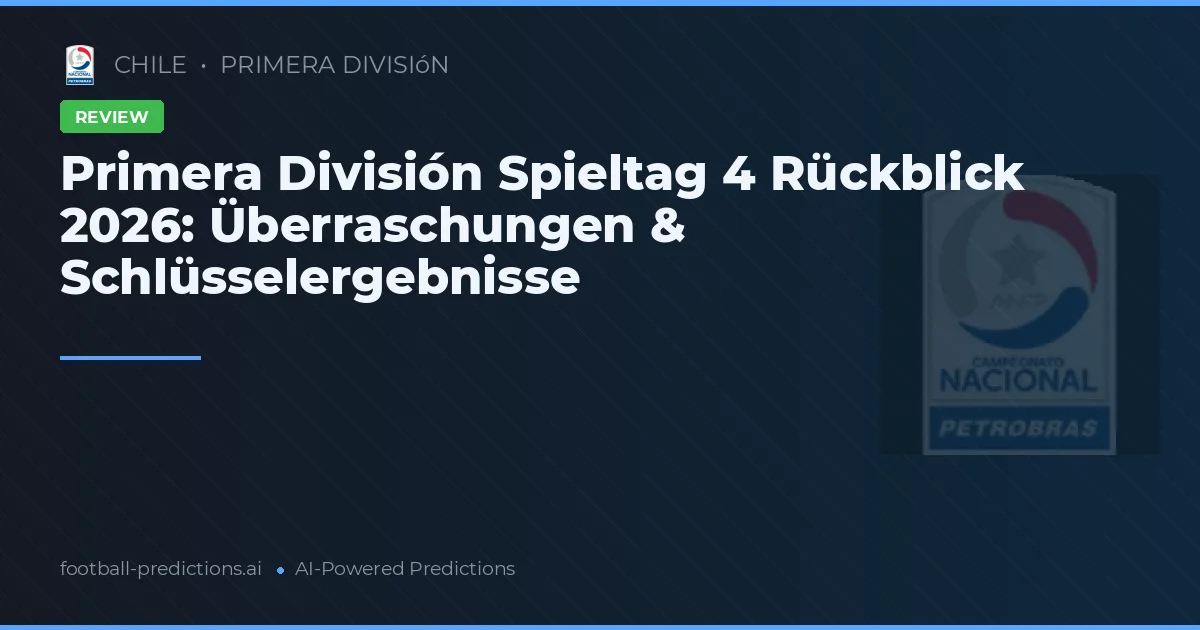 Primera División Spieltag 4 Rückblick 2026: Überraschungen & Schlüsselergebnisse