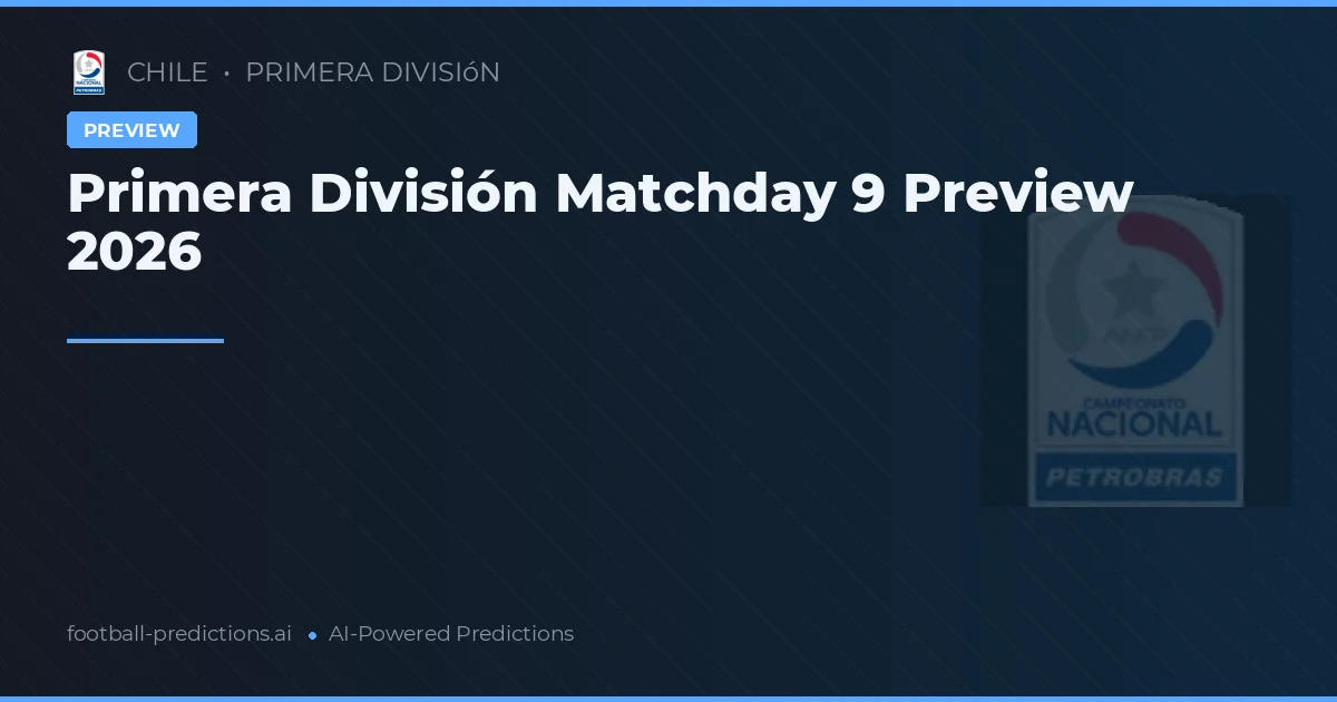 Primera División Matchday 9 Preview 2026