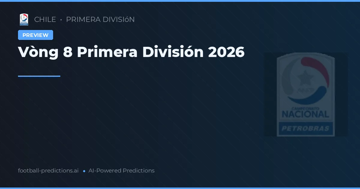 Vòng 8 Primera División 2026