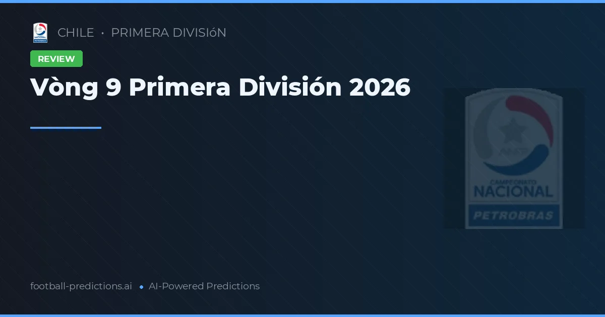 Vòng 9 Primera División 2026