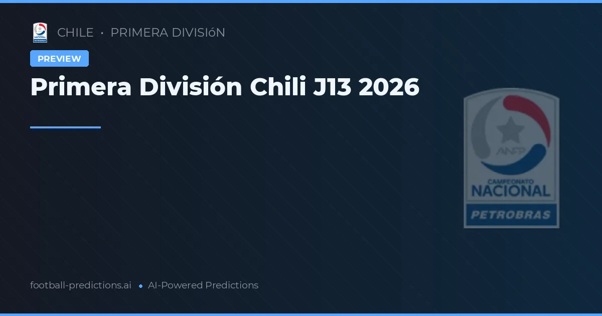 Primera División Chili J13 2026