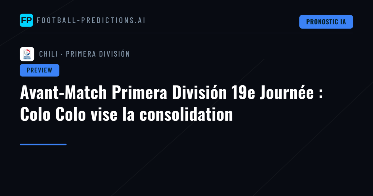 Avant-Match Primera División 19e Journée : Colo Colo vise la consolidation