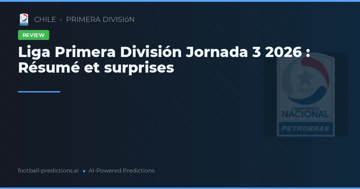 Liga Primera División Jornada 3 2026 : Résumé et surprises