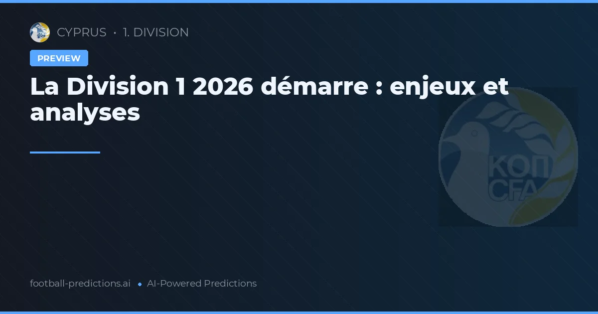 La Division 1 2026 démarre : enjeux et analyses
