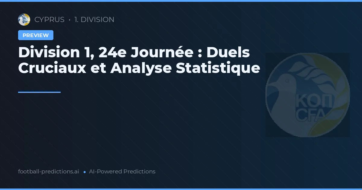 Division 1, 24e Journée : Duels Cruciaux et Analyse Statistique
