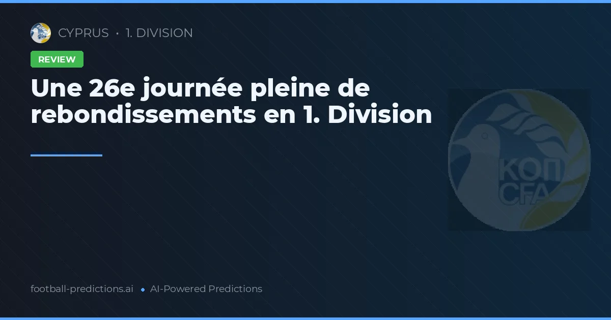 Une 26e journée pleine de rebondissements en 1. Division