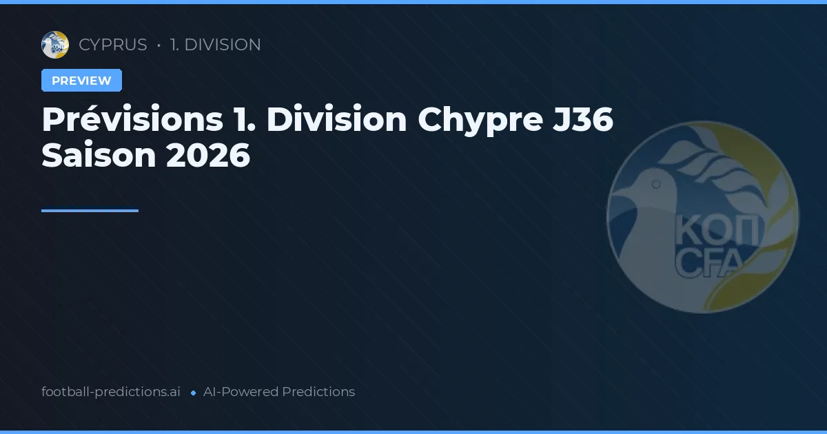Prévisions 1. Division Chypre J36 Saison 2026