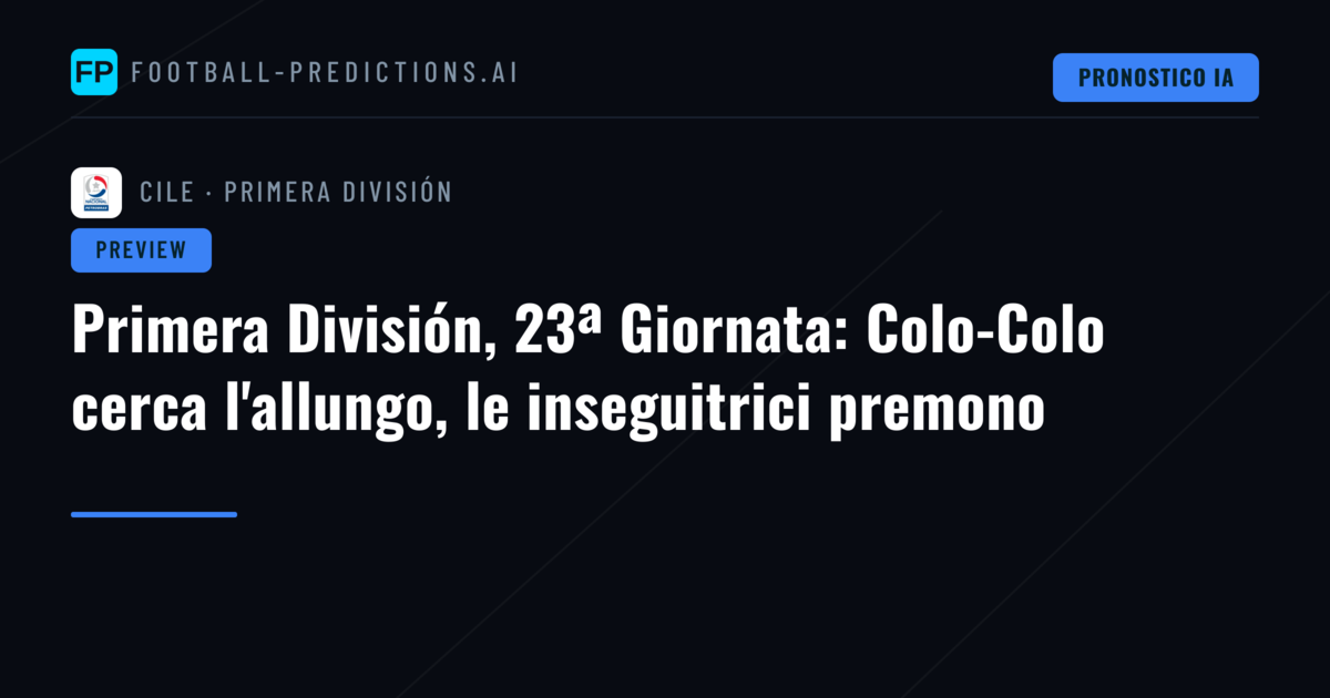 Primera División, 23ª Giornata: Colo-Colo cerca l'allungo, le inseguitrici premono