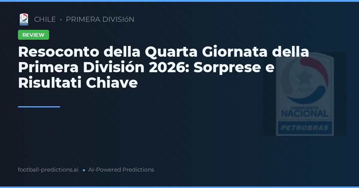 Resoconto della Quarta Giornata della Primera División 2026: Sorprese e Risultati Chiave