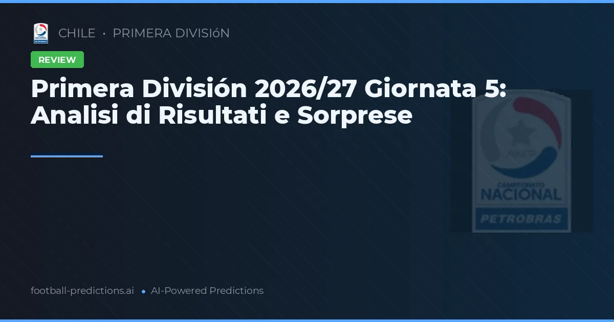 Primera División 2026/27 Giornata 5: Analisi di Risultati e Sorprese