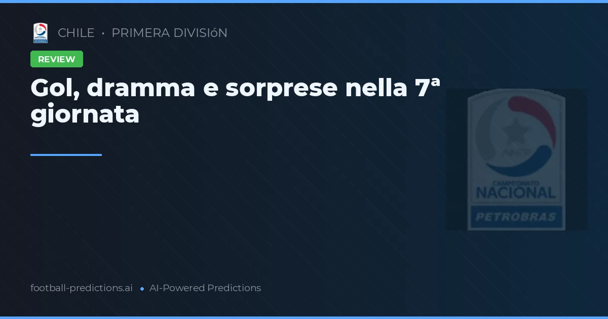 Gol, dramma e sorprese nella 7ª giornata