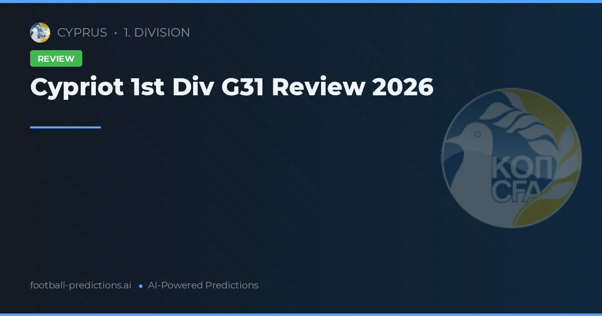 Cypriot 1st Div G31 Review 2026