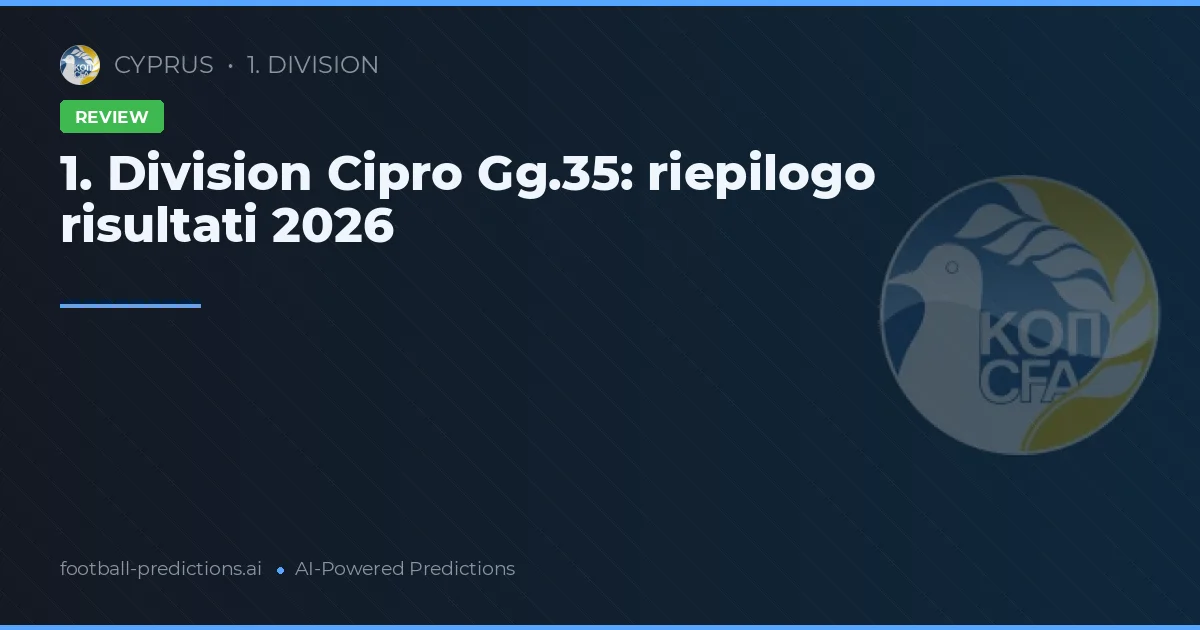 1. Division Cipro Gg.35: riepilogo risultati 2026