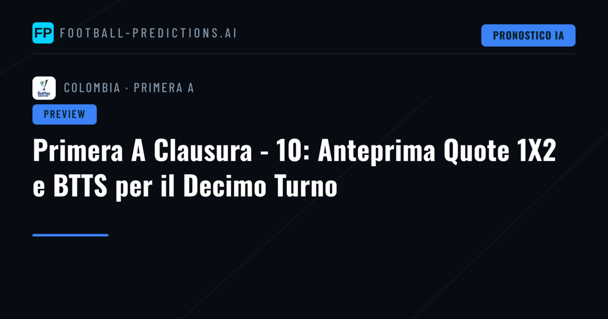 Primera A Clausura - 10: Anteprima Quote 1X2 e BTTS per il Decimo Turno