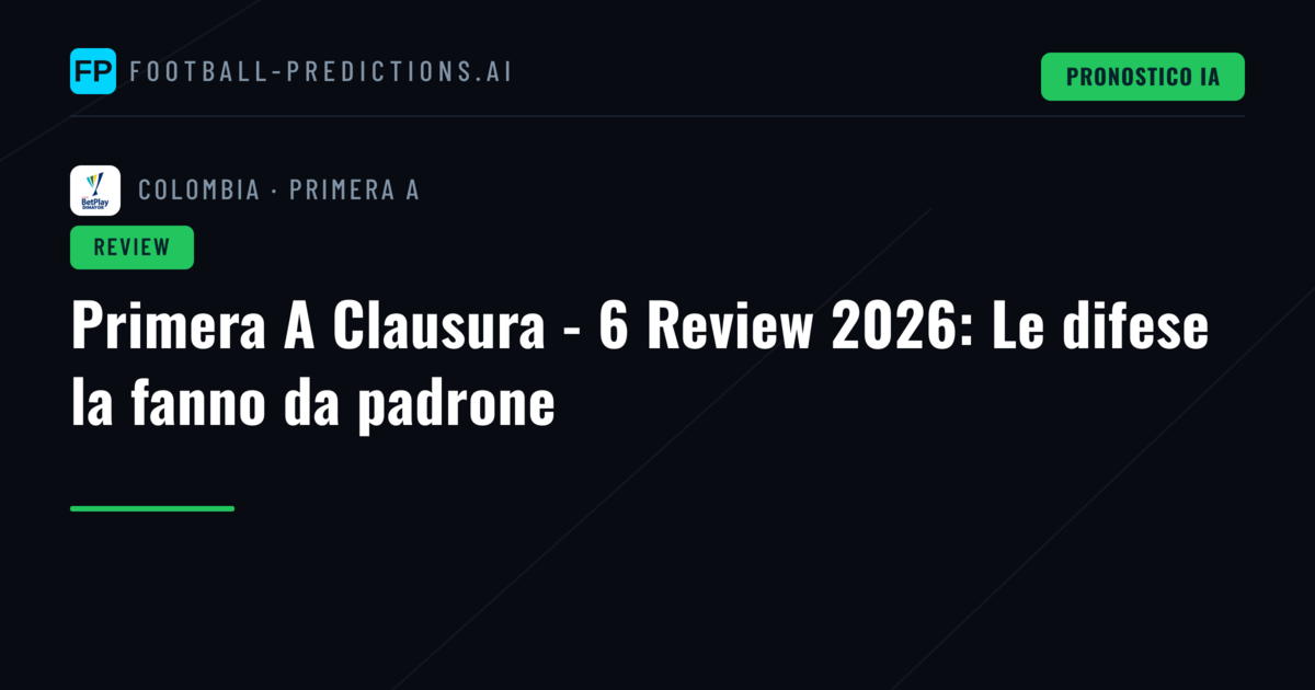 Primera A Clausura - 6 Review 2026: Le difese la fanno da padrone