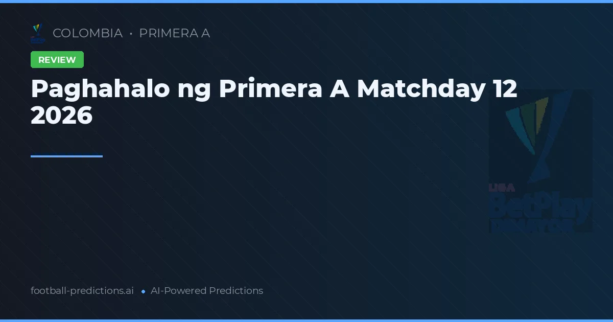 Paghahalo ng Primera A Matchday 12 2026