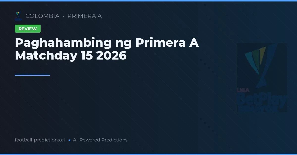 Paghahambing ng Primera A Matchday 15 2026