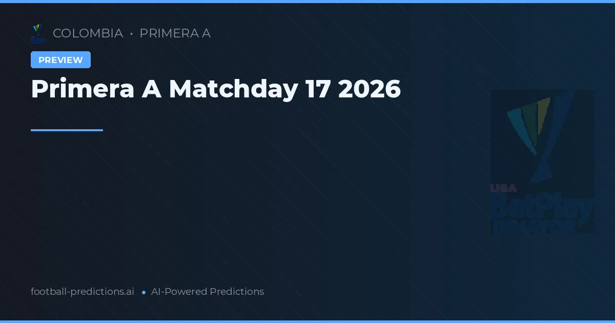 Primera A Matchday 17 2026