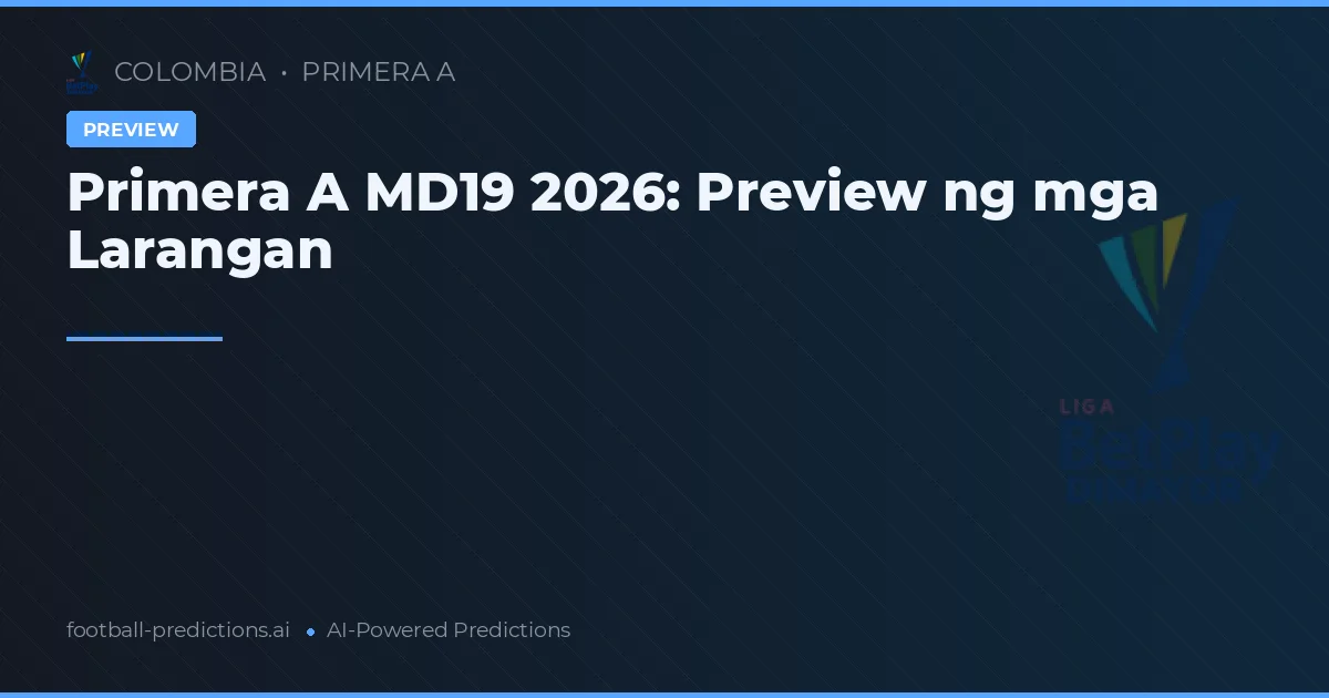 Primera A MD19 2026: Preview ng mga Larangan