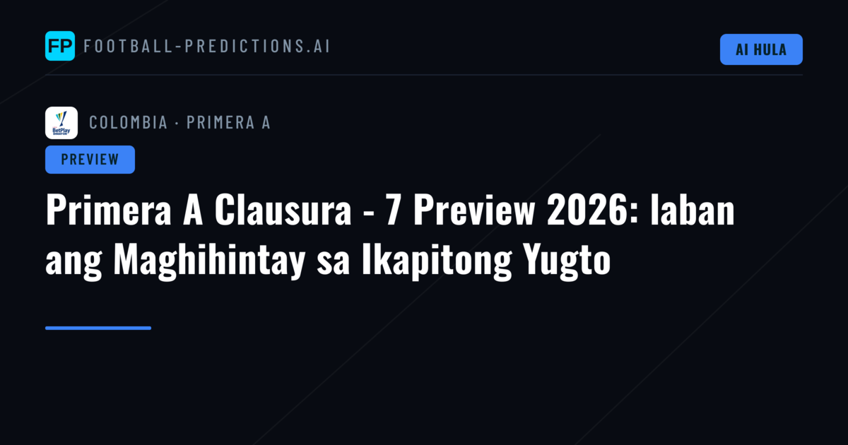 Primera A Clausura - 7 Preview 2026: laban ang Maghihintay sa Ikapitong Yugto
