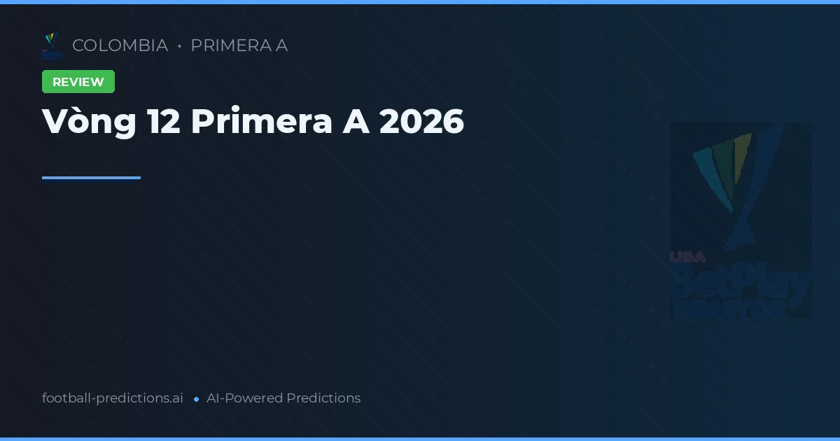 Vòng 12 Primera A 2026