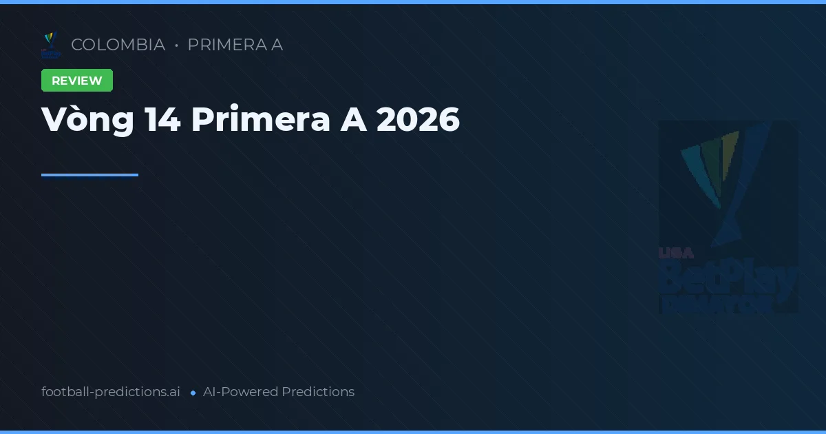 Vòng 14 Primera A 2026