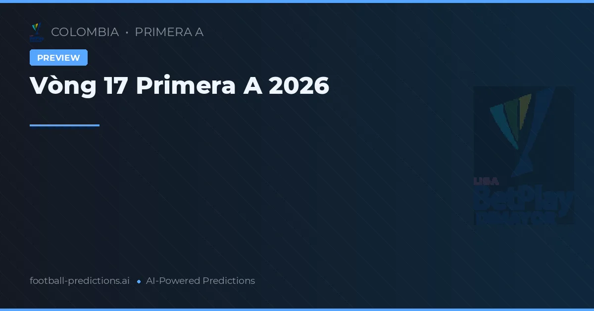 Vòng 17 Primera A 2026