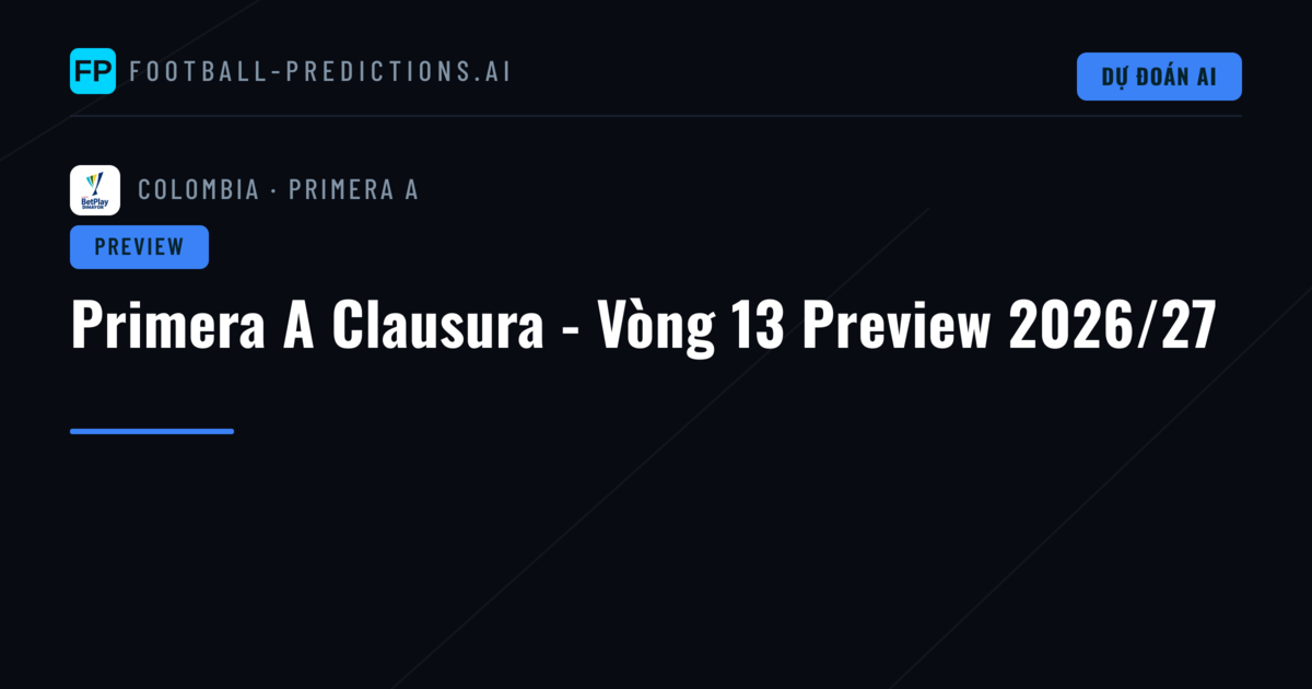 Primera A Clausura - Vòng 13 Preview 2026/27