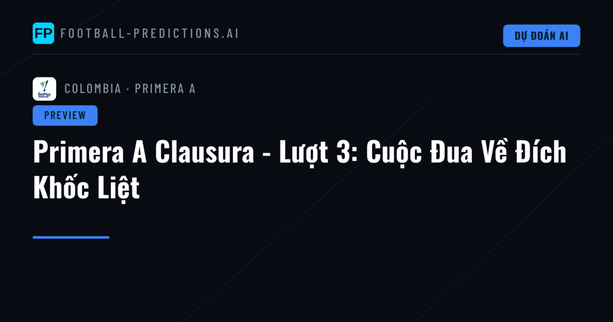 Primera A Clausura - Lượt 3: Cuộc Đua Về Đích Khốc Liệt