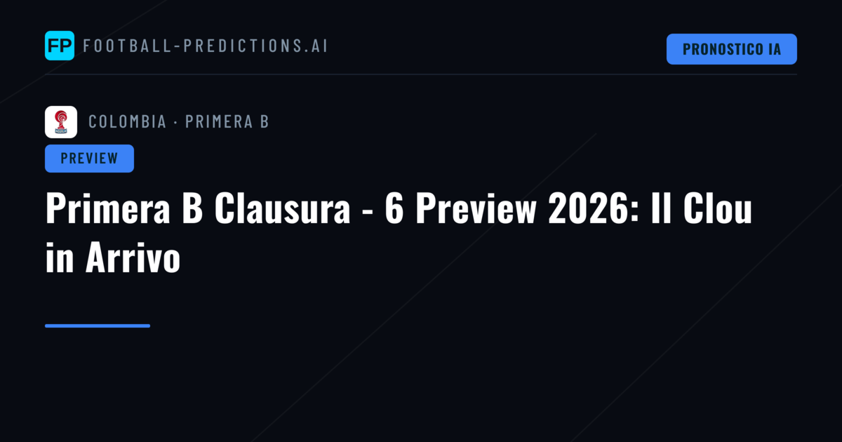 Primera B Clausura - 6 Preview 2026: Il Clou in Arrivo