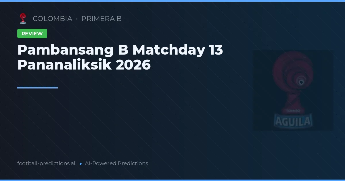 Pambansang B Matchday 13 Pananaliksik 2026