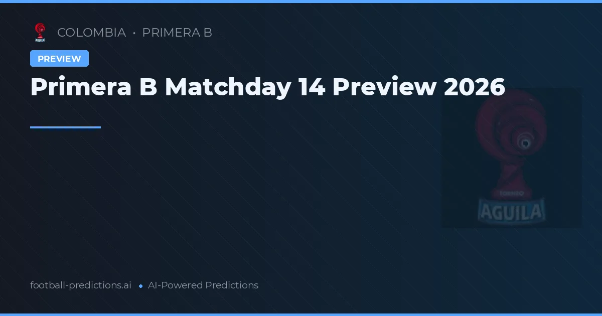 Primera B Matchday 14 Preview 2026