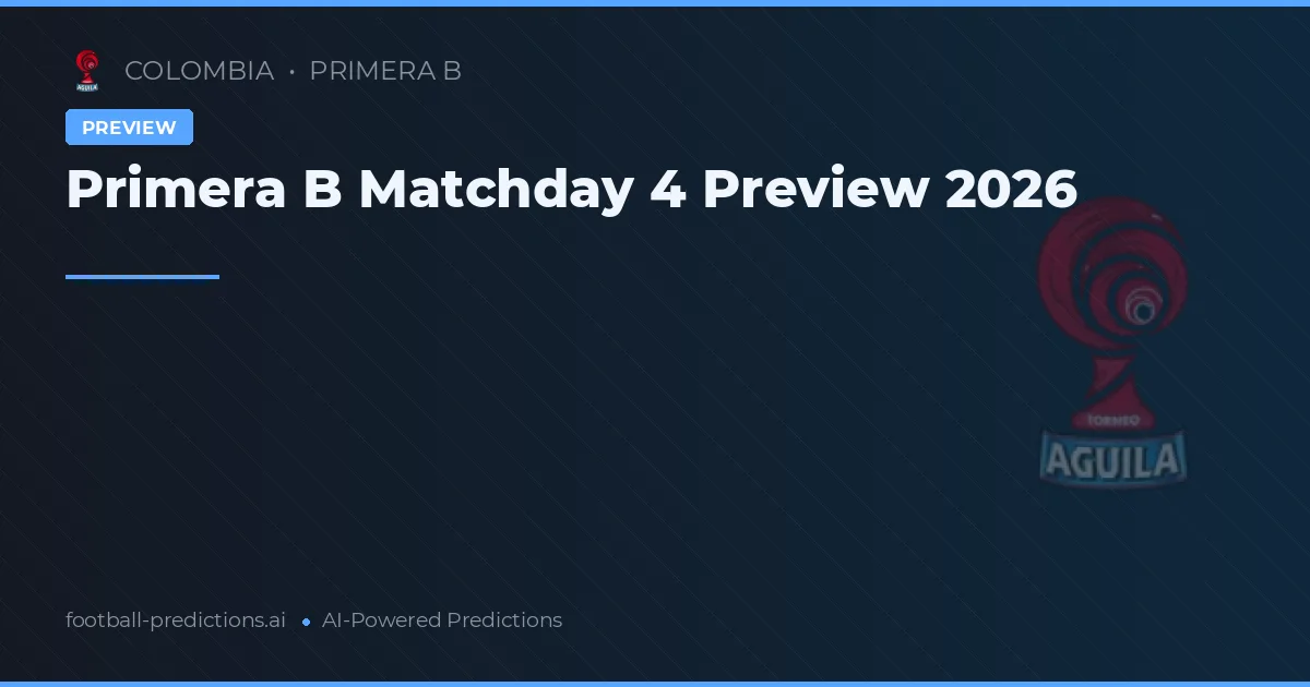 Primera B Matchday 4 Preview 2026