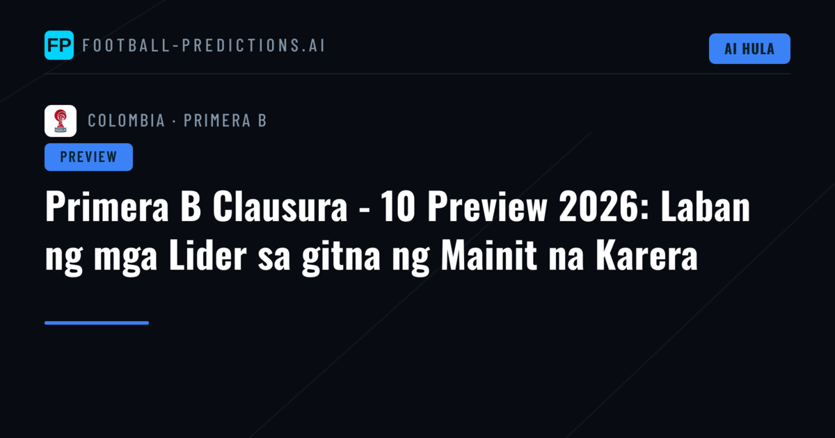Primera B Clausura - 10 Preview 2026: Laban ng mga Lider sa gitna ng Mainit na Karera