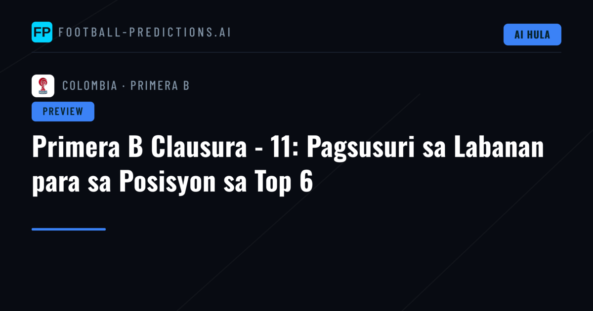 Primera B Clausura - 11: Pagsusuri sa Labanan para sa Posisyon sa Top 6
