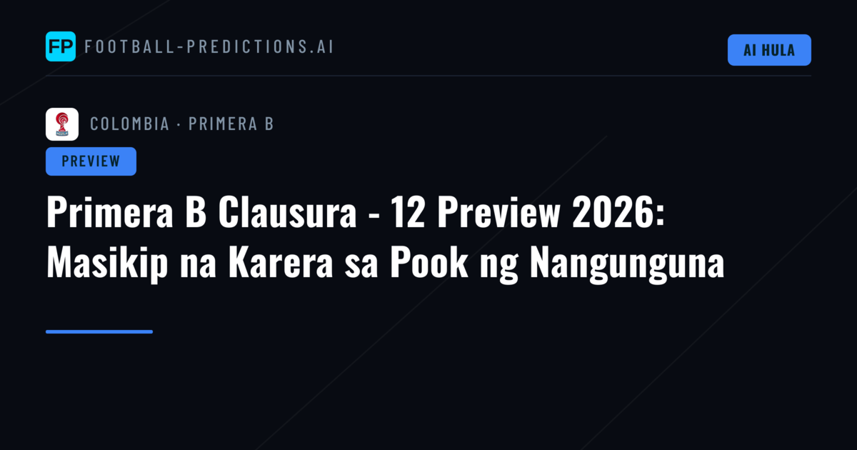 Primera B Clausura - 12 Preview 2026: Masikip na Karera sa Pook ng Nangunguna