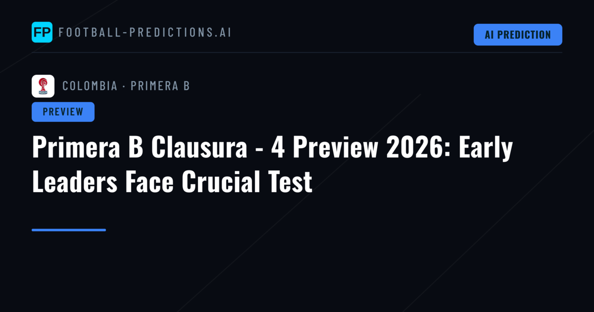 Primera B Clausura - 4 Preview 2026: Early Leaders Face Crucial Test
