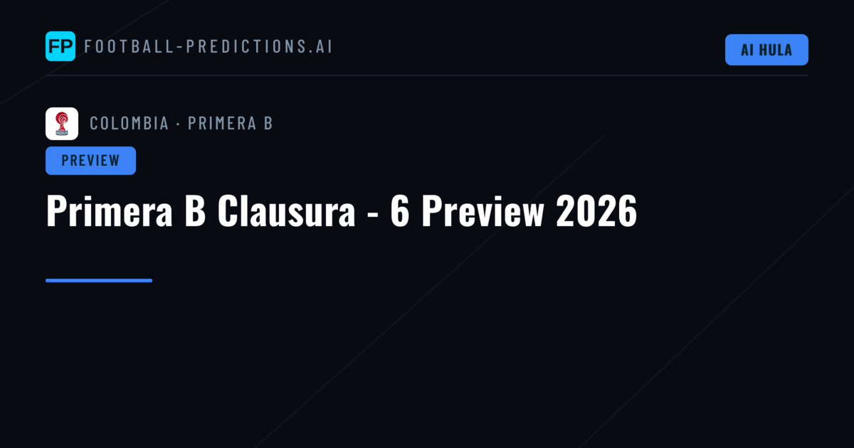 Primera B Clausura - 6 Preview 2026