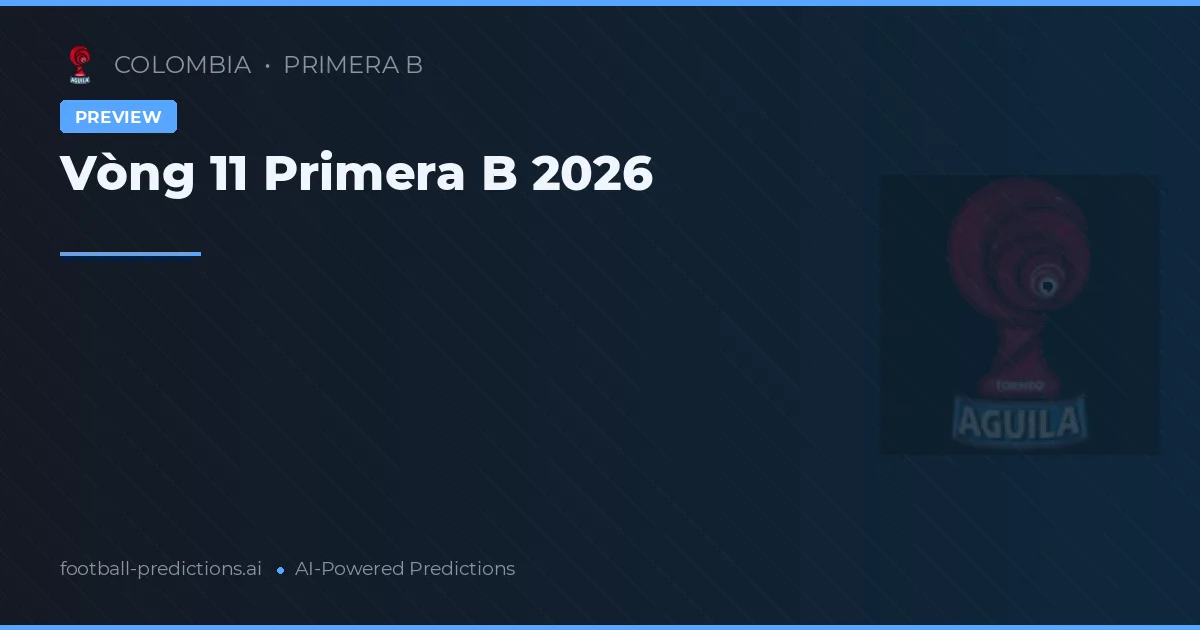 Vòng 11 Primera B 2026