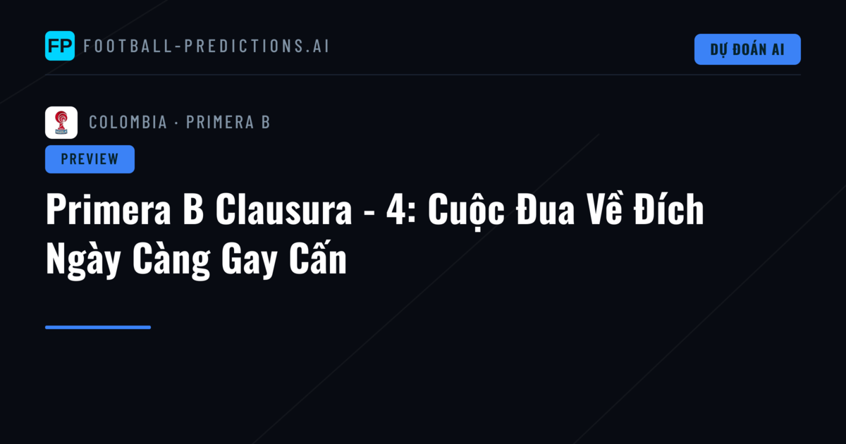Primera B Clausura - 4: Cuộc Đua Về Đích Ngày Càng Gay Cấn