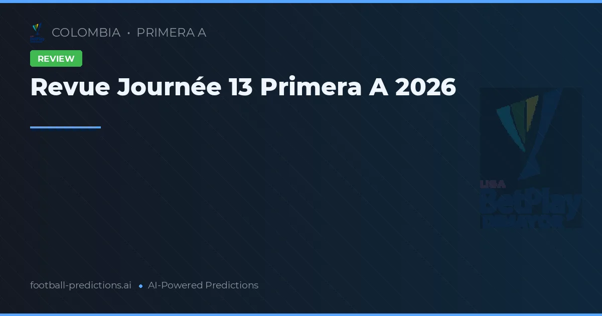 Revue Journée 13 Primera A 2026