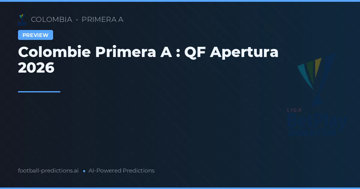 Colombie Primera A : QF Apertura 2026