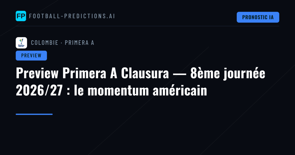 Preview Primera A Clausura — 8ème journée 2026/27 : le momentum américain