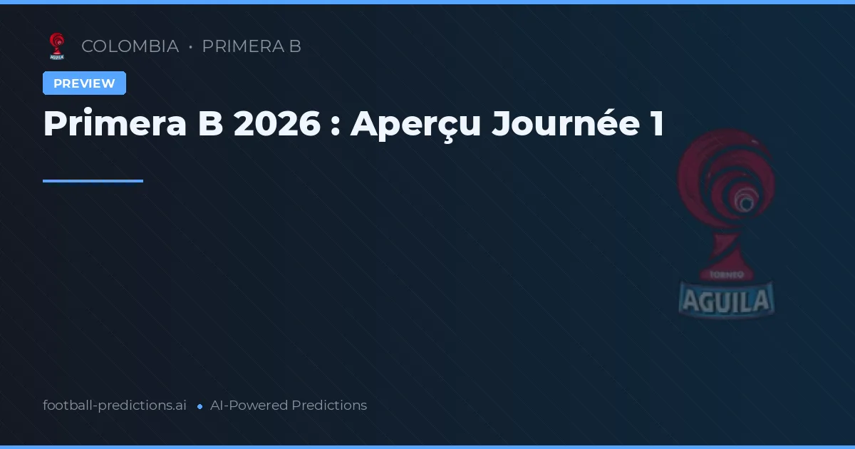 Primera B 2026 : Aperçu Journée 1