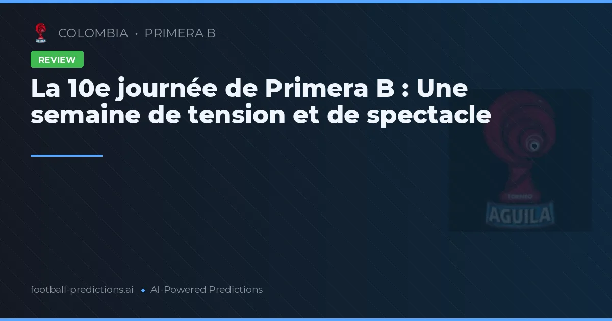 La 10e journée de Primera B : Une semaine de tension et de spectacle