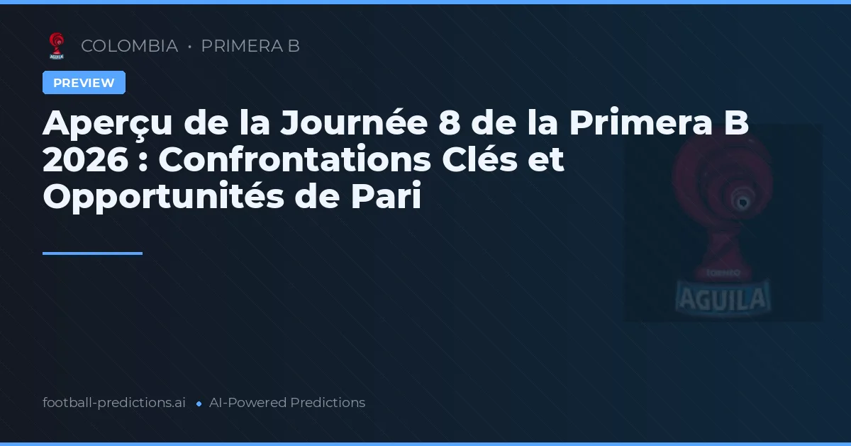 Aperçu de la Journée 8 de la Primera B 2026 : Confrontations Clés et Opportunités de Pari