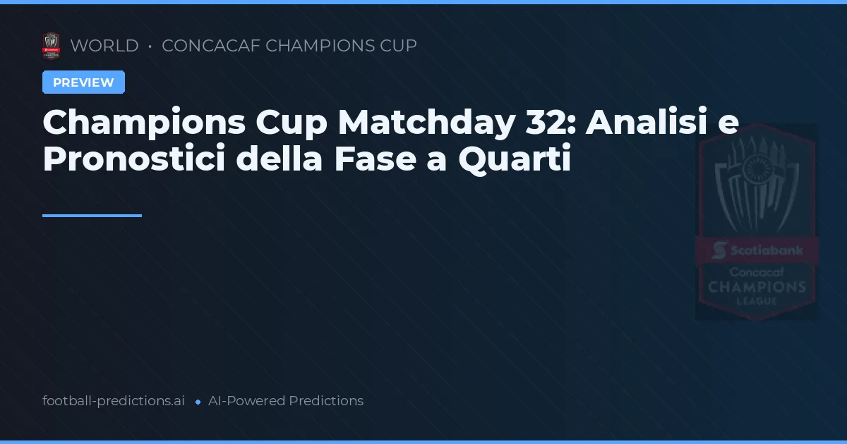 Champions Cup Matchday 32: Analisi e Pronostici della Fase a Quarti